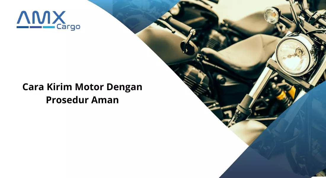 Cara Kirim Motor Dengan Prosedur Aman